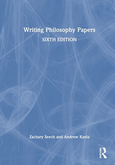Zachary Seech, Andrew Kania - Writing Philosophy Papers, Inbunden
