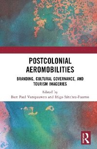 bokomslag Postcolonial Aeromobilities