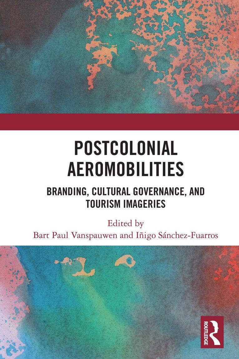 Bart Paul Vanspauwen, Iñigo Sánchez-Fuarros - Postcolonial Aeromobilities, Häftad. Tillgänglighet: Lägg i varukorg