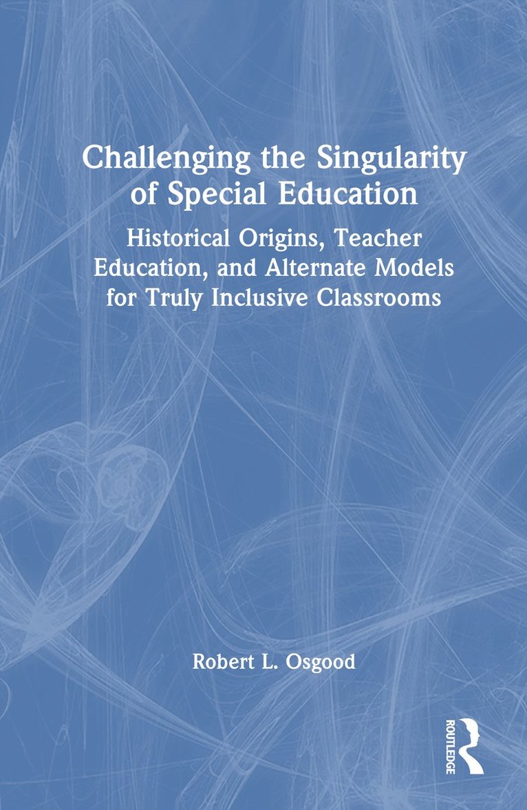 Challenging the Singularity of Special Education 1