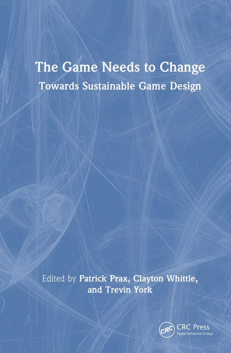 Patrick Prax, Clayton Whittle, Trevin York - Game Needs to Change, Inbunden