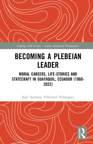 José Antonio Villarreal Velásquez - Becoming a Plebeian Leader, Inbunden