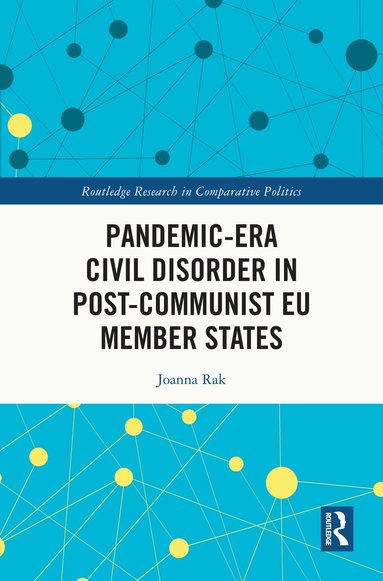Joanna Rak - Pandemic-Era Civil Disorder in Post-Communist EU Member States, Inbunden