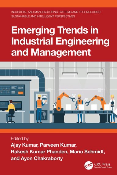 Ajay Kumar, Parveen Kumar, Rakesh Kumar Phanden, Mario Schmidt, Ayon Chakraborty - Emerging Trends in Industrial Engineering and Management, Inbunden