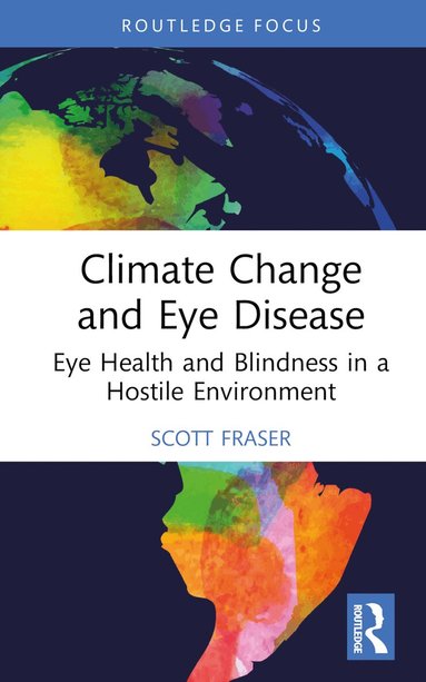 Scott Fraser - Climate Change and Eye Disease, Häftad