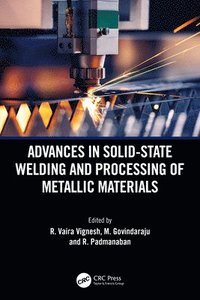 bokomslag Advances in Solid-State Welding and Processing of Metallic Materials