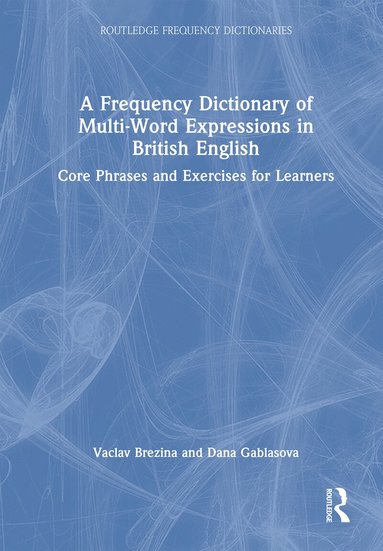 Vaclav Brezina, Dana Gablasova - Frequency Dictionary of Multi-Word Expressions in British English, Inbunden