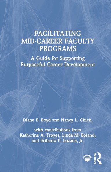 Diane E. Boyd, Nancy L. Chick - Facilitating Mid-Career Faculty Programs, Inbunden