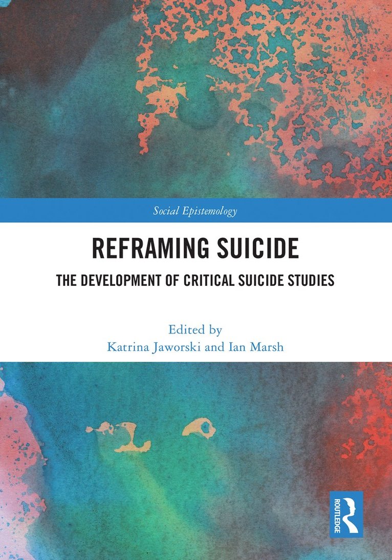 Katrina Jaworski, Ian Marsh, United Kingdom) Marsh, Ian (Canterbury Christ Church University, Kent - Reframing Suicide, Inbunden