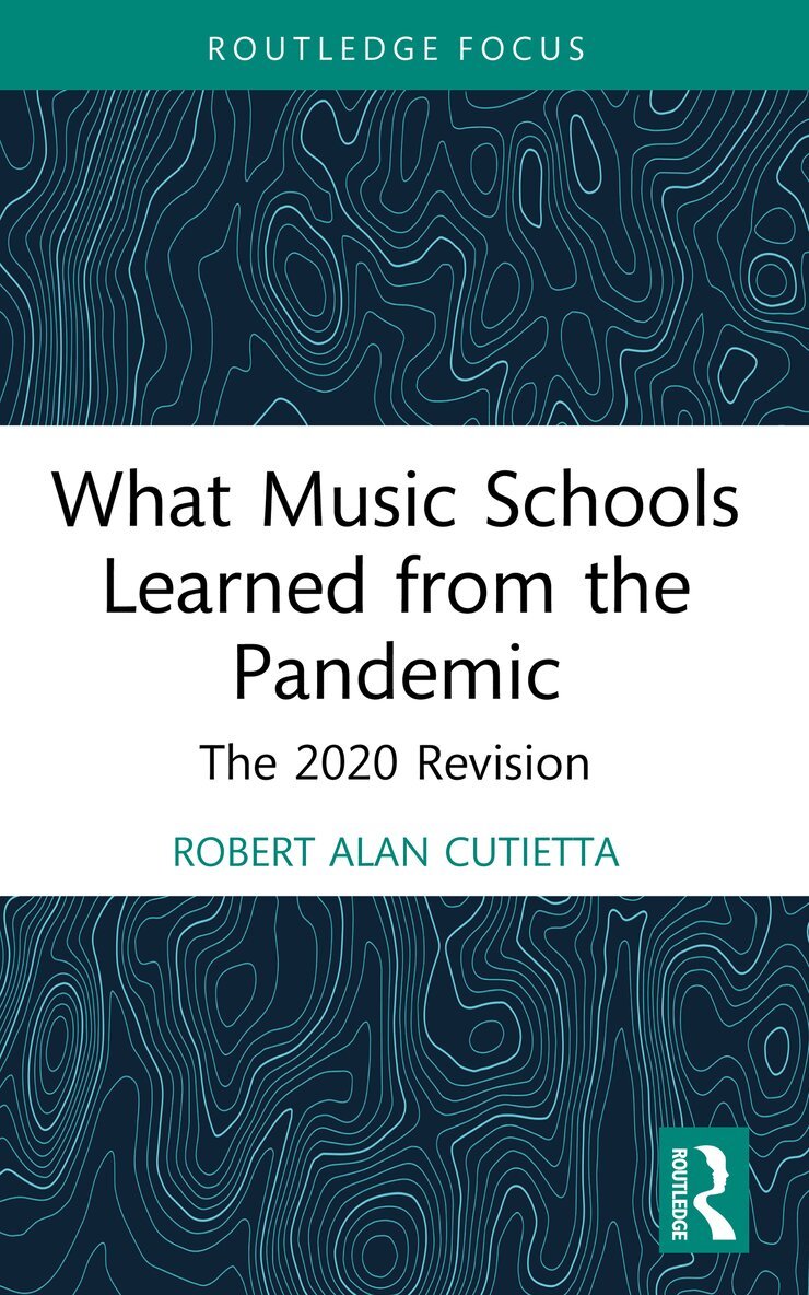 Robert Cutietta - What Music Schools Learned from the Pandemic, Häftad