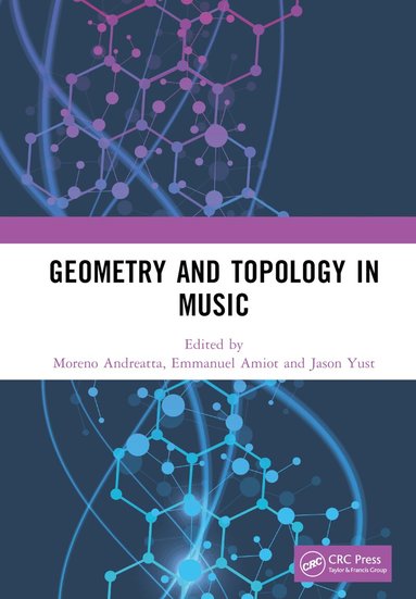 Moreno Andreatta, Emmanuel Amiot, Jason Yust - Geometry and Topology in Music, Inbunden