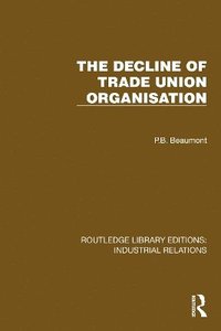bokomslag Decline of Trade Union Organisation