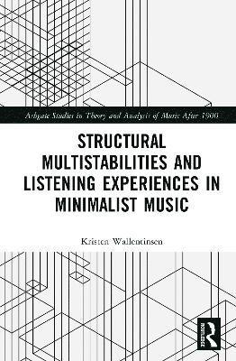bokomslag Structural Multistabilities and Listening Experiences in Minimalist Music