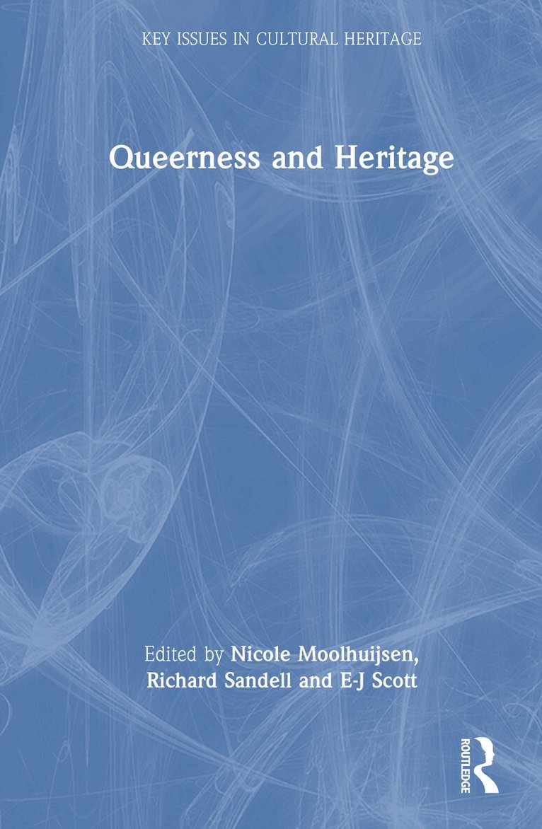 Nicole Moolhuijsen, Richard Sandell, E-J Scott - Queerness and Heritage, Inbunden