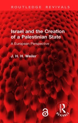 J. H. H. Weiler - Israel and the Creation of a Palestinian State, Inbunden