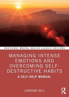 Lorraine Bell, UK) Bell, Lorraine (Hampshire Partnership Trust - Managing Intense Emotions and Overcoming Self-Destructive Habits, Häftad