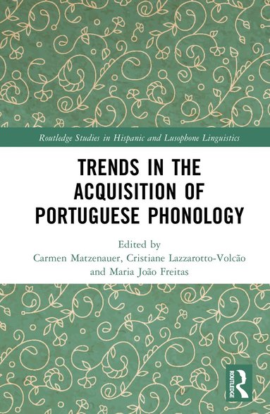 Carmen Matzenauer, Cristiane Lazzarotto-Volcão, Maria João Freitas - Trends in the Acquisition of Portuguese Phonology, Inbunden