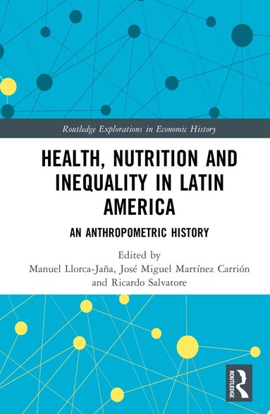 Manuel Llorca-Jaña, José Miguel Martínez-Carrión, Ricardo Salvatore - Health, Nutrition and Inequality in Latin America, Inbunden