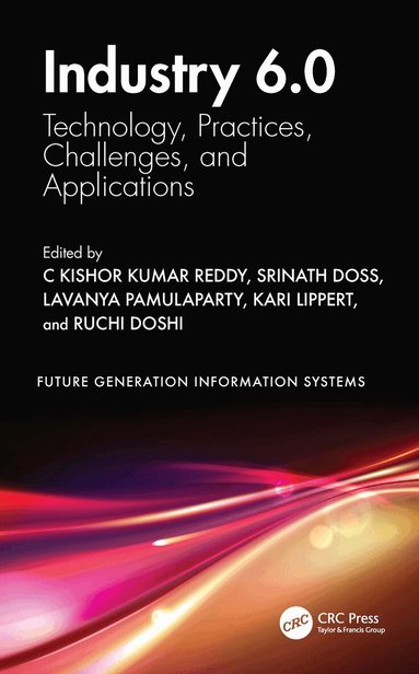 C Kishor Kumar Reddy, Srinath Doss, Lavanya Pamulaparty, Kari Lippert, Ruchi Doshi - Industry 6.0, Inbunden
