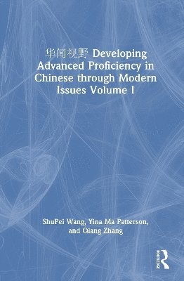 bokomslag  Developing Advanced Proficiency in Chinese through Modern Issues Volume I