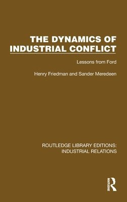Henry Friedman, Sander Meredeen - Dynamics of Industrial Conflict, Inbunden