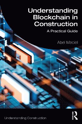 Abel Maciel, Abel (Design Computation Ltd.) Maciel - Understanding Blockchain in Construction, Häftad