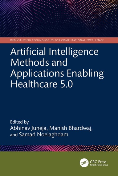 Abhinav Juneja, Manish Bhardwaj, Samad Noeiaghdam - Artificial Intelligence Methods and Applications Enabling Healthcare 5.0, Inbunden