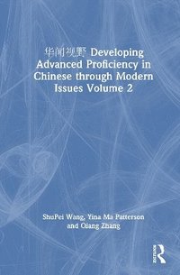 bokomslag  Developing Advanced Proficiency in Chinese through Modern Issues Volume 2