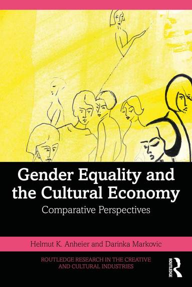 Helmut K. Anheier, Darinka Markovic - Gender Equality and the Cultural Economy, Häftad