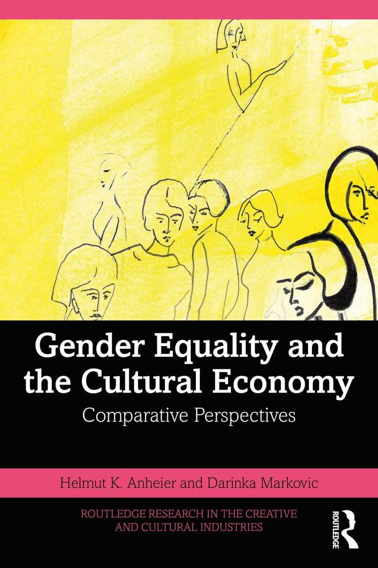 Helmut K. Anheier, Darinka Markovic - Gender Equality and the Cultural Economy, Häftad