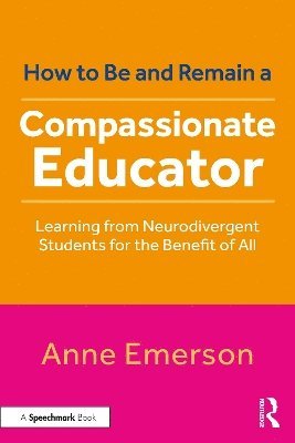 bokomslag How to Be, and Remain, a Compassionate Educator