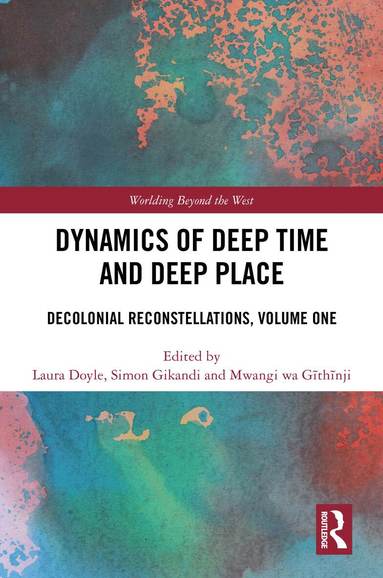 Laura Doyle, Simon Gikandi, Mwangi wa Gĩthĩnji - Dynamics of Deep Time and Deep Place, Inbunden