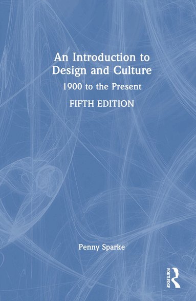 Penny Sparke - Introduction to Design and Culture, Inbunden