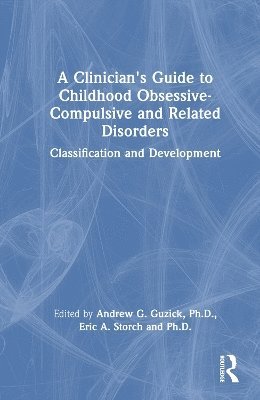 bokomslag A Clinician's Guide to Childhood Obsessive-Compulsive and Related Disorders