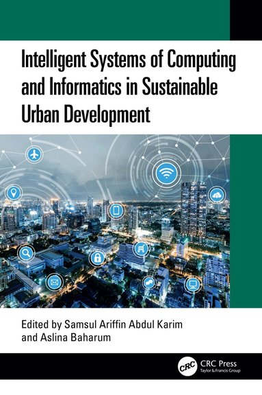 Samsul Ariffin Abdul Karim, Aslina Baharum - Intelligent Systems of Computing and Informatics in Sustainable Urban Development, Häftad