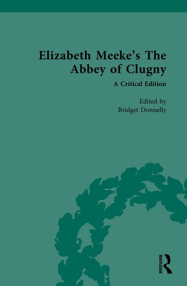 Bridget Donnelly - Elizabeth Meeke’s The Abbey of Clugny, Inbunden