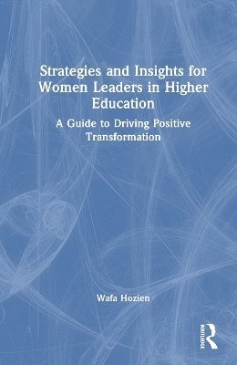 Strategies and Insights for Women Leaders in Higher Education 1