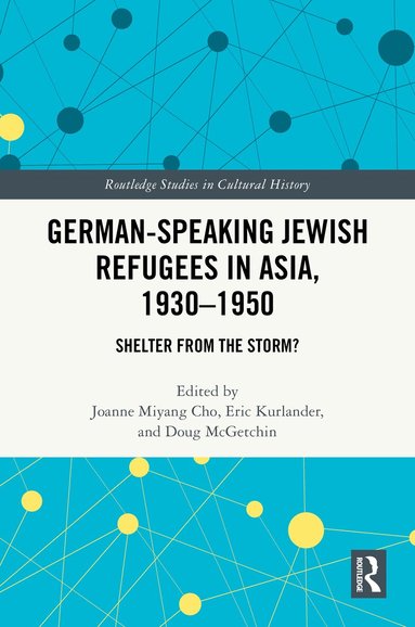 Joanne Miyang Cho, Eric Kurlander, Douglas McGetchin - German-Speaking Jewish Refugees in Asia, 1930–1950, Inbunden