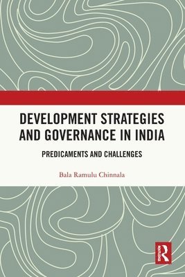 Bala Ramulu Chinnala - Development Strategies and Governance in India, Häftad