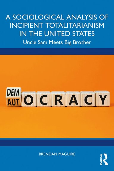 Brendan Maguire - Sociological Analysis of Incipient Totalitarianism in the United States, Häftad