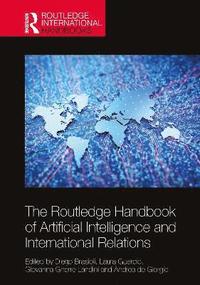 bokomslag The Routledge Handbook of Artificial Intelligence and International Relations