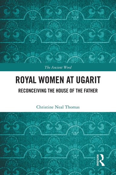 Christine Neal Thomas - Royal Women at Ugarit, Häftad