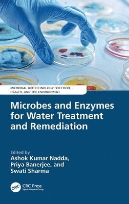 Ashok Kumar Nadda, Priya Banerjee, Swati Sharma, India) Nadda, Ashok Kumar (Jaypee University of Information Technology, USA) Sharma, Swati (University of California, Irvine - Microbes and Enzymes for Water Treatment and Remediation, Inbunden