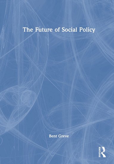 Bent Greve - Future of Social Policy, Inbunden