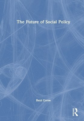 Bent Greve, Denmark) Greve, Bent (Roskilde University - Future of Social Policy, Inbunden