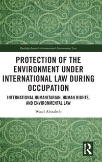 bokomslag Protection of the Environment under International Law during Occupation