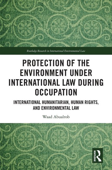 bokomslag Protection of the Environment under International Law during Occupation