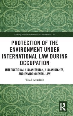 Protection of the Environment under International Law during Occupation 1