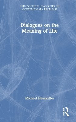 bokomslag Dialogues on the Meaning of Life