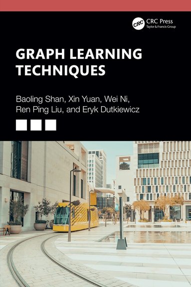 Baoling Shan, Xin Yuan, Wei Ni, Ren Ping Liu, Eryk Dutkiewicz - Graph Learning Techniques, Häftad